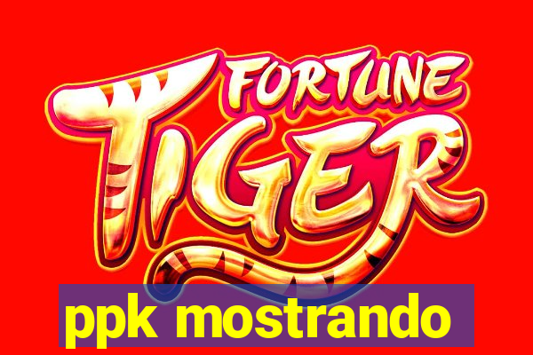 ppk mostrando